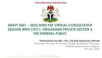 DRAFT 2021  2023 MTEF/FSP VIRTUAL CONSULTATIVE SESSION WITH CSOs, ORGANISED PRIVATE SECTOR