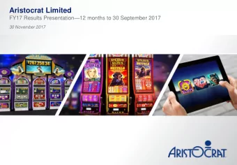 Aristocrat Limited FY17 Results Presentation  12 months to 30 September 2017  30 November 2017