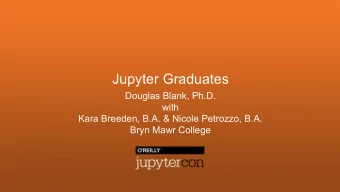 Jupyter Graduates  Douglas Blank, Ph.D.  with  Kara Breeden, B.A. &amp; Nicole Petrozzo, B.A.  Bryn
