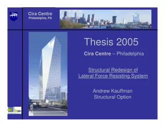 Thesis 2005 Cira Centre  Philadelphia  Structural Redesign of  Lateral Force Resisting System