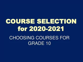 COURSE SELECTI  COURSE SELECTION  ON  for  for 2020  2020-2021  2021  CHOOSING COURSES FOR  GRADE