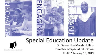 Special Education Update  Dr. Samantha Marsh Hollins  Director of Special Education CBAC * January
