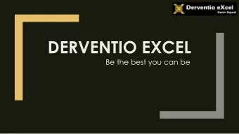 DERVENTIO EXCEL  Be the best you can be  Summary  key contents  Vision  DX Squads