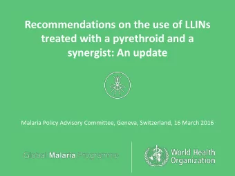 treated with a pyrethroid and a  synergist: An update  Malaria Policy Advisory Committee, Geneva,
