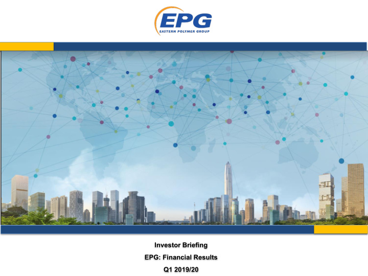 investor briefing epg financial results q1 2019 20