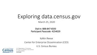 Exploring data.census.gov  March 25, 2020  Dial  al-in: 888  888-847  47-6593  6593  Participant P