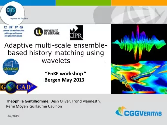 based history matching using  wavelets EnKF workshop   Bergen May 2013 Thophile Gentilhomme