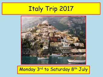 Italy Trip 2017 Monday 3 rd to Saturday 8 th July  Staff Mr Powell  Trip Leader  Ms Orme Mr