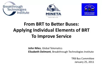 From BRT to Better Buses:  Applying Individual Elements of BRT  To Improve Service John Niles ,