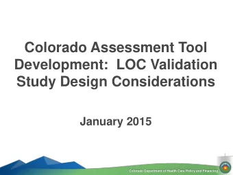 Colorado Assessment Tool  Development:  LOC Validation  Study Design Considerations  January 2015