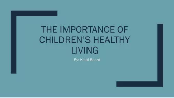 CHILDRENS HEALTHY  LIVING  By: Kelsi Beard  What will it take for a child to live a  healthy