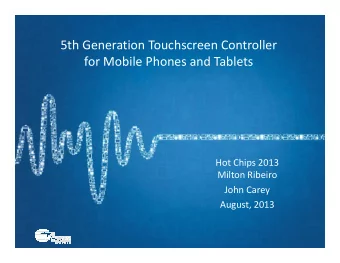 5th Generation Touchscreen Controller  for Mobile Phones and Tablets  Hot Chips 2013  Milton