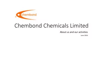 Chembond Chemicals Limited  About us and our activities  June 2016  Welcome  Chembond Chemicals