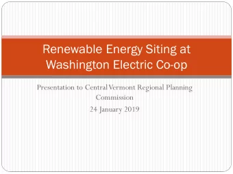 Renewable Energy Siting at  Washington Electric Co-op  Presentation to Central Vermont Regional