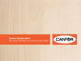 Canfor Corporation  Don Kayne, President and Chief Executive Officer  Forward Looking Statements