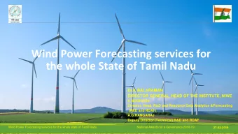 Wind Power Forecasting services for  the whole State of Tamil Nadu  Dr.K.BALARAMAN  DIRECTOR