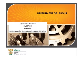 DEPARTMENT OF LABOUR  Ergonomics workshop  19/02/2016  M Ruiters  Senior Specialist Occupational
