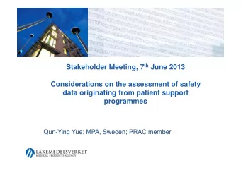 Stakeholder Meeting, 7 th June 2013  Considerations on the assessment of safety  data originating