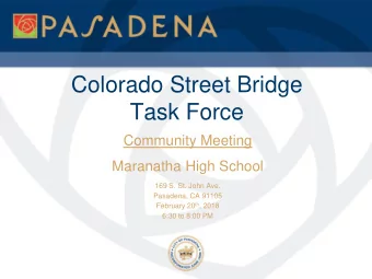 Colorado Street Bridge  Task Force  Community Meeting  Maranatha High School  169 S. St. John Ave.