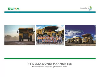 PT DELTA DUNIA MAKMUR Tbk  Investor Presentation | October 2013  Overview  Delta Overview