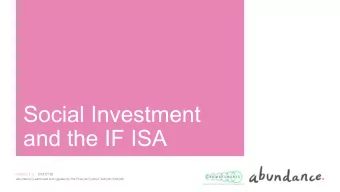 Social Investment  and the IF ISA Version 1.0 01/07/15 Abundance is authorised and regulated by the