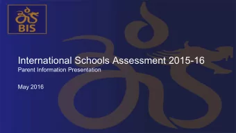 International Schools Assessment 2015-16  Parent Information Presentation  May 2016