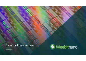 Investor Presentation  May 2018  Weebit Nano AT A GLANCE  Listed on the ASX in August 2016