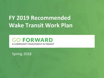 FY 2019 Recommended Wake Transit Work Plan  v  Spring 2018  The FY 2019 Recommended Work Plan  1