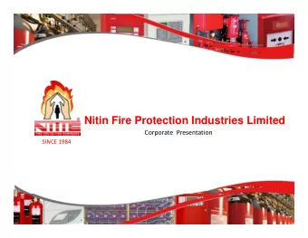 Nitin Fire Protection Industries Limited  Corporate Presentation Corporate Presentation SINCE 1984