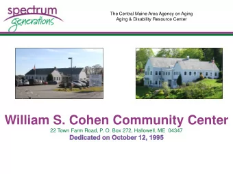 William S. Cohen Community Center  22 Town Farm Road, P. O. Box 272, Hallowell, ME  04347