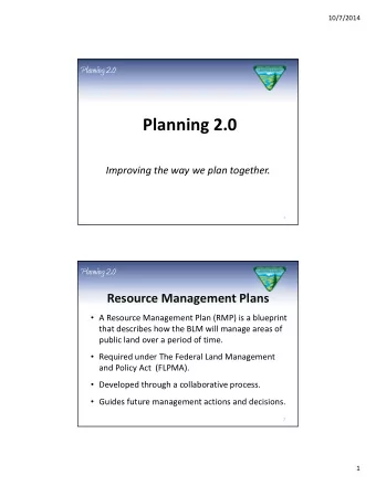 Planning 2.0 Improving the way we plan together.  1  Planning 2.0 Resource Management Plans  A