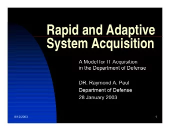 Rapid and Adaptive  System Acquisition  A Model for IT Acquisition  in the Department of Defense
