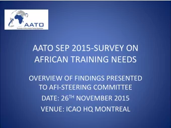 AFRICAN TRAINING NEEDS  OVERVIEW OF FINDINGS PRESENTED  TO AFI-STEERING COMMITTEE DATE: 26 TH