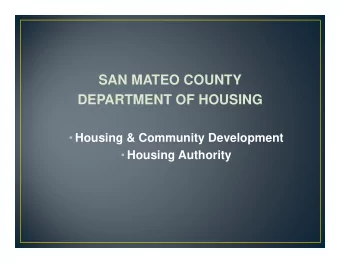 SAN MATEO COUNTY  DEPARTMENT OF HOUSING  Housing &amp; Community Development  Housing