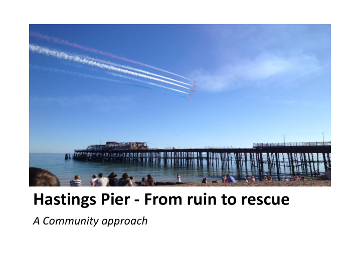 hastings pier from ruin to rescue