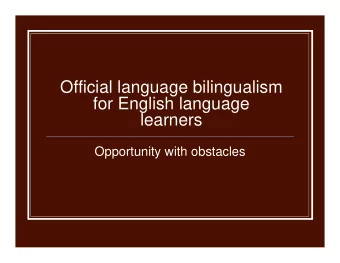 Official language bilingualism  for English language  learners  Opportunity with obstacles