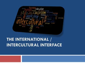 INTERCULTURAL INTERFACE Has internationaliztion lost its way?  Is internationaliztion a goal
