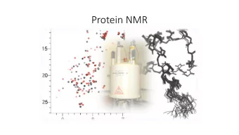 Protein NMR  What do you need for the assignment?  To prepare isotopically labelled protein ( 13
