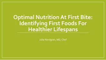Optimal Nutrition At First Bite:  Identifying First Foods For  Healthier Lifespans  Julia Nordgren,