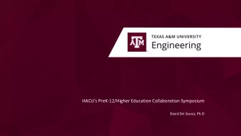 HACU's PreK-12/Higher Education Collaboration Symposium  David De Sousa, Ph.D  Texas A&amp;M