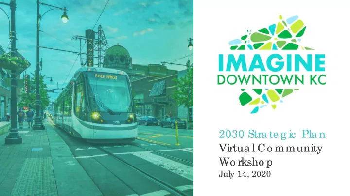 2030 stra te g ic pla n virtua l co mmunity wo rksho p