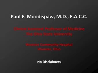 Paul F. Moodispaw, M.D., F.A.C.C. Clinical Assistant Professor of Medicine The Ohio State