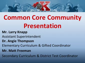 Common Core Community  Presentation  Mr. Larry Knapp  Assistant Superintendent Dr. Angie Thompson