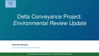 Delta Conveyance Project:  Environmental Review Update  Katherine Marquez  Environmental Resources