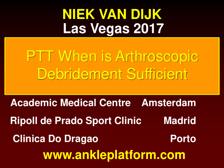 ptt when is arthroscopic debridement sufficient