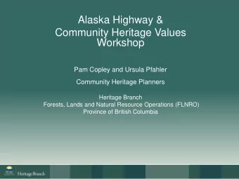 Workshop  Pam Copley and Ursula Pfahler  Community Heritage Planners  Heritage Branch  Forests,