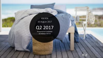 Q2 2017  Presentation available  at investor.kid.no  Highlights Q2 2017  Revenues increased by