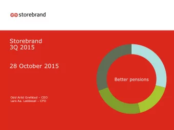3Q 2015  28 October 2015  Better pensions Odd Arild Grefstad  CEO Lars Aa. Lddesl  CFO