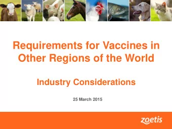 Requirements for Vaccines in  Other Regions of the World  Industry Considerations  25 March 2015  1