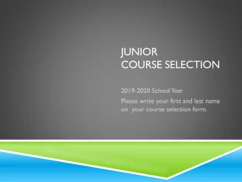 JUNIOR  COURSE SELECTION  2019-2020 School  Year  Please write your first and last name  on  your